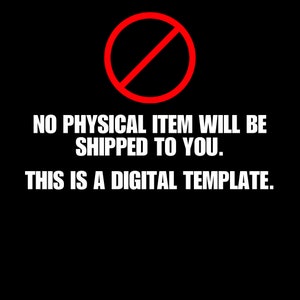 May include: Black background with a red circle and a diagonal line through it. White text reads: "NO PHYSICAL ITEM WILL BE SHIPPED TO YOU. THIS IS A DIGITAL TEMPLATE."