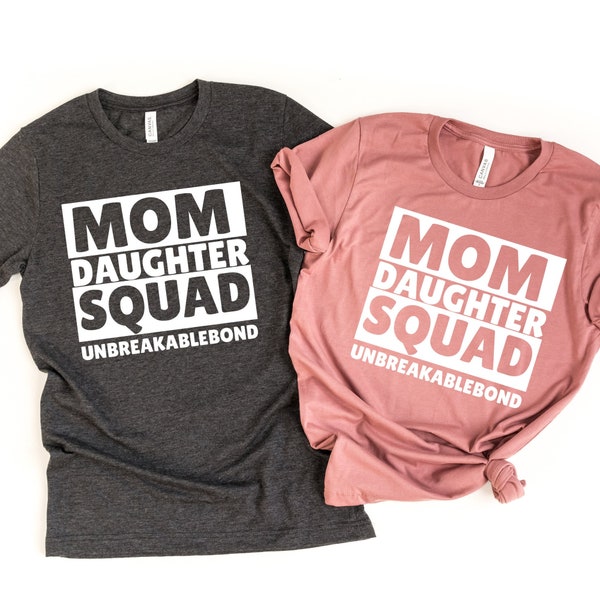 Mom Daughter Squad Shirt, Mommy and Me Shirt, Mom Daughter Shirt, Mother Daughter Matching Shirt, Girl Mama Shirt, Unbreakable Bond Shirt