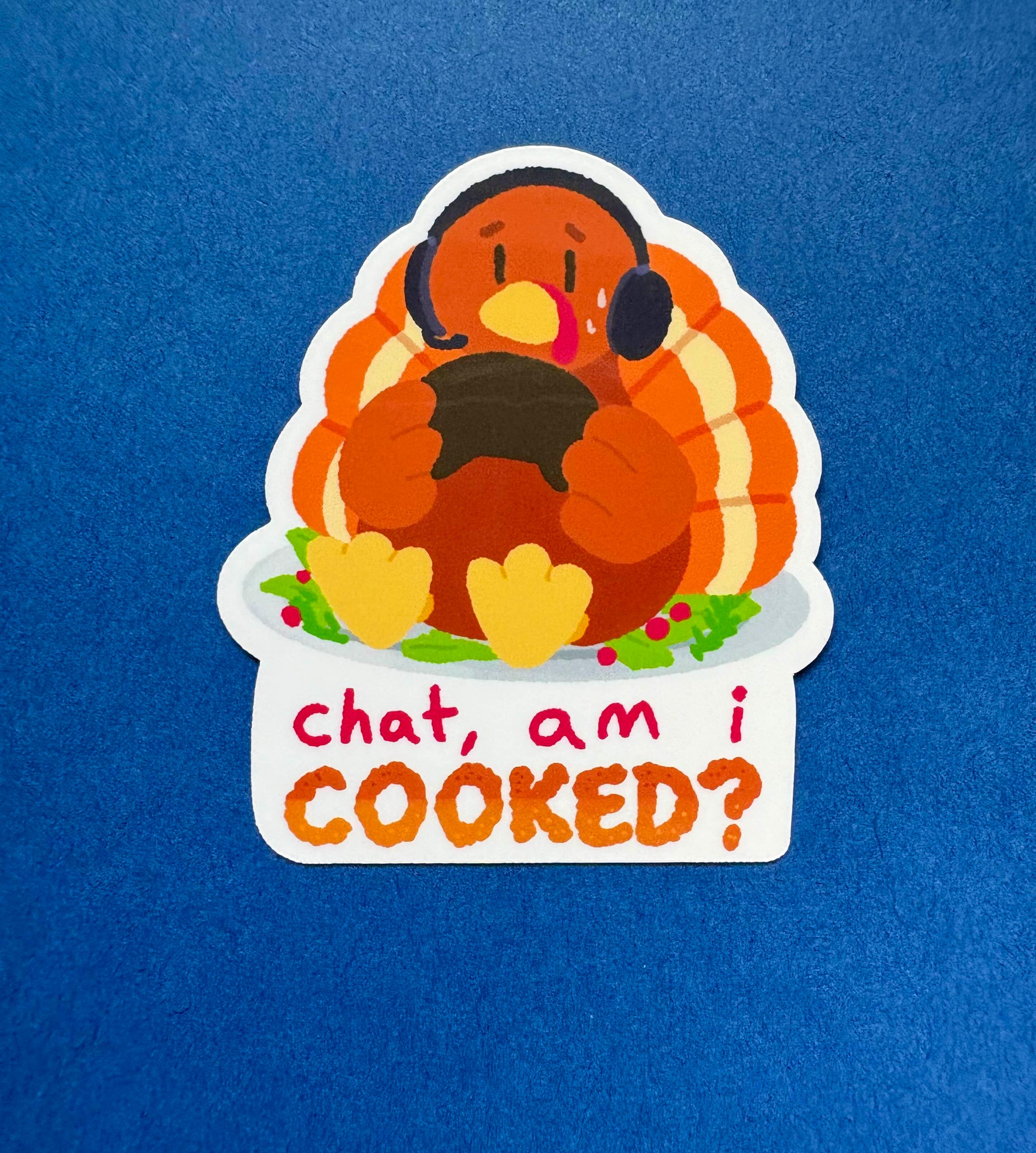 Chat Am I Cooked Streamer Turkey Waterproof Vinyl Sticker - Etsy