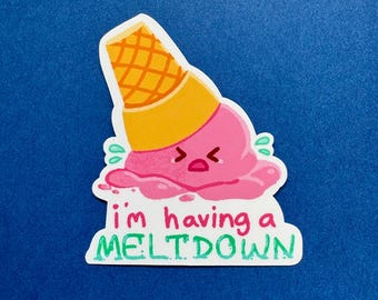 I'm Having A Meltdown Ice Cream Waterproof Vinyl Sticker