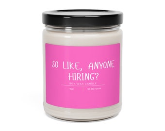 So Like Anyone Hiring Scented Soy Candle, 9oz, Funny Graduation Gift Candle, Graduation Humor Candle