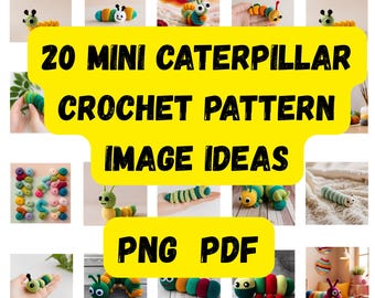 May include: 20 Mini Caterpillar Crochet Pattern Image Ideas PNG PDF. A collage of images showing various crocheted caterpillars in different colors and poses. Some caterpillars are on a hand, others are on a blanket, and some are on a table. The images are all high quality and show the details of the crochet work.