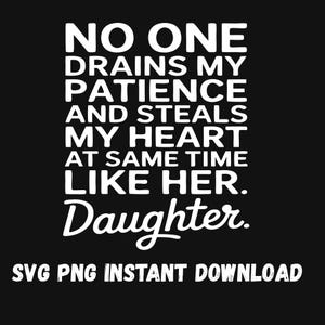 No One Drains My Patience Steals My Heart Like My Daughter – Motherhood Quote SVG PNG for Cricut and Silhouette
