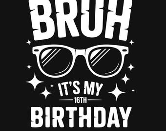 Funny 16th Birthday SVG: Teen Boy Shirt Design (Digital File)
