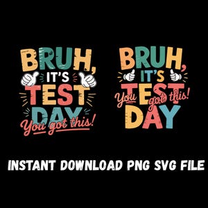 May include: A colourful graphic design with the text "Bruh, it's test day! You got this!" in a distressed font style. The design is perfect for a student or teacher.