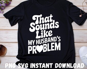 Funny Wife Quote SVG: Sarcastic Marriage Humor, Cricut Cut File