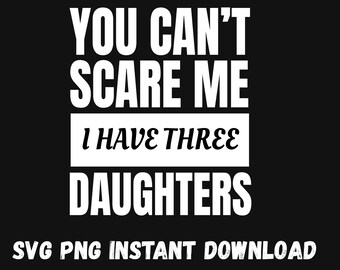 Funny Dad SVG – Three Daughters, Father's Day Gift (Digital Download)