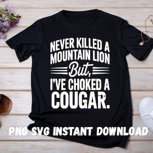 Funny Hunting Design: Choked a Cougar - Mountain Lion Humor (PNG SVG)
