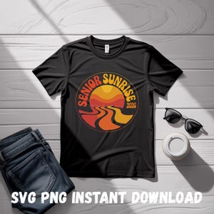 May include: Black t-shirt with a circular graphic featuring a sunset design and the words "Senior Sunrise 2026." The shirt is paired with blue jeans, sunglasses, and a coffee cup. The text "SVG PNG INSTANT DOWNLOAD" is at the bottom.