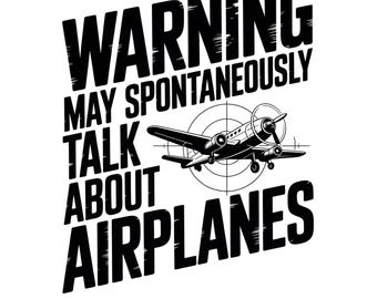 Warning May Spontaneously Talk About Airplanes PNG SVG: Funny Pilot Quote (Digital Download)