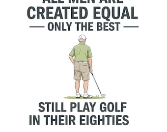All Men Are Created Equal PNG SVG: Funny Golf Quote (Digital Download)