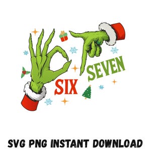 May include: A whimsical Christmas-themed graphic featuring green hands gesturing the numbers six and seven. The hands are adorned with red and white cuffs, snowflakes, and a Christmas tree. The word "SIX" is in red, and "SEVEN" is in green.