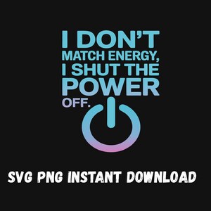 I Don’t Match Energy SVG PNG – Sassy Attitude Quote Cut File – Funny Digital Download for Cricut, Silhouette – Bold Graphic Design
