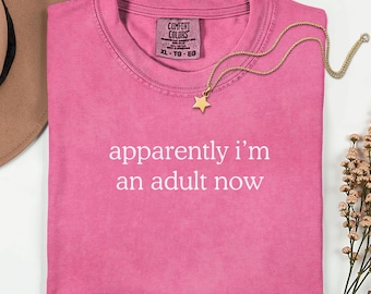 18th Birthday Shirt, Apparently I'm an Adult Now Tee, 18th Birthday Gift, Funny Birthday Shirt