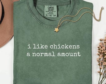 I Like Chickens a Normal Amount Shirt, Comfort Colors Chicken Lover Shirt, Funny Chicken Shirt, Chicken Lover Gift