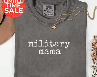 Comfort Colors Military Family Shirt Military Mama Tee Proud Mom Graphic Tshirt Supportive Parent Gift For Her Deployment Life Relaxed Fit
