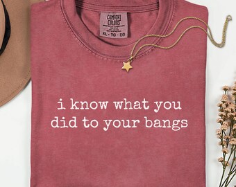 I Know What You Did to Your Bangs Shirt, Comfort Colors Hair Stylist Shirt, Funny Hairdresser Gift, Cosmetology Shirt