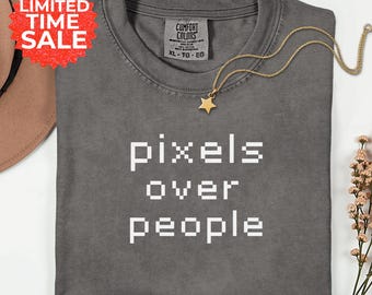 Pixels Over People Tee: Comfort Colors Retro Gaming Shirt