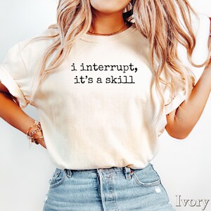 Funny ADHD Humor Shirt: I Interrupt, It's A Skill - Comfort Colors Tee Bild 4