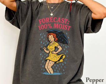 Inappropriate Shirt For Woman, Moist Shirt, Comfort Colors Shirt, Adult Humor Gift, Funny Adult Shirt, Retro Weather Girl, Funny Quotes Tee