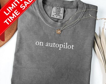 Comfort Colors 'On Autopilot' Tee: Sarcastic Humor Shirt