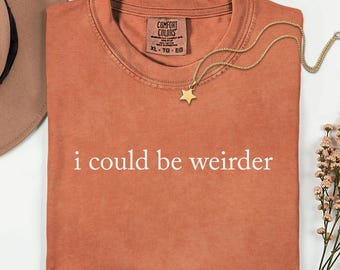 Comfort Colors Weird Shirt: Playful Quirky Sarcastic Unisex Tee