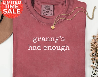 Funny Grandma Comfort Colors Shirt: Sarcastic Granny Tee