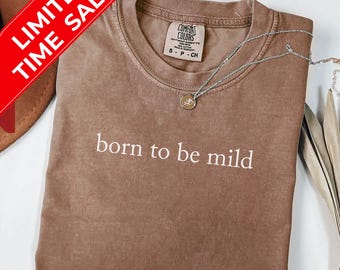 Comfort Colors 'Born to Be Mild' Sarcastic Tee