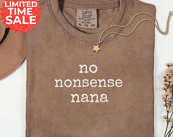 Funny Nana Graphic Tee: Sassy Grandmother Comfort Colors Shirt