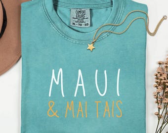 Comfort Colors Maui and Mai Tais Shirt, Maui Vacation Shirt, Hawaii Travel Tee, Mai Tai Lover Shirt, Tropical Trip Gift