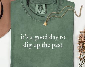 It's a Good Day to Dig Up the Past Shirt, Comfort Colors Paleontology Shirt, Fossil Shirt, Paleontologist Gift