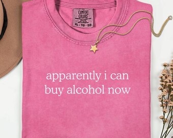 Comfort Colors Apparently I Can Buy Alcohol Now Shirt, 21st Birthday Shirt, Funny Birthday Shirt, 21st Birthday Gift
