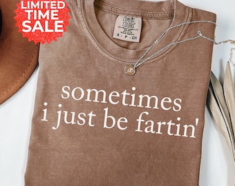 Comfort Colors Farting Shirt: Funny Humor Tee