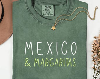 Mexico and Margaritas Shirt, Comfort Colors Mexico Vacation Shirt, Margarita Lover Tee, Mexico Travel Shirt, Vacation Gift