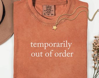 Comfort Colors Sarcastic T-Shirt: Out Of Order, Funny Quote Tee