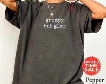 Comfort Colors Grumpy But Glam T-Shirt: Sarcastic Retro Graphic Tee