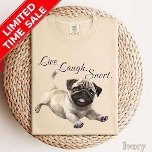 Funny Pug Shirt: "Live, Laugh, Snort" Comfort Colors Tee image 1