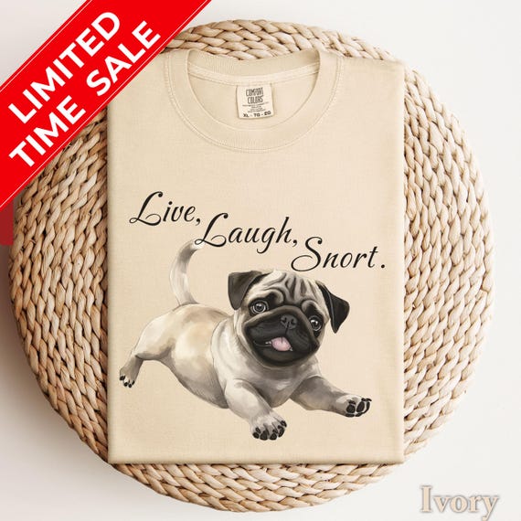 Funny Pug Shirt: "Live, Laugh, Snort" Comfort Colors Tee