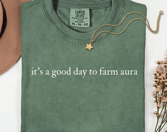 It's a Good Day to Farm Aura Shirt, Comfort Colors Aura Farming Shirt, Funny Internet Tee, Gen Z Humor Shirt, Meme Gift