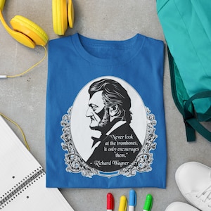 Richard Wagner - &quot;Never look  at the trombones, it only encourages them Short Sleeve Tee
