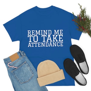 Remind Me to Take Attendance Unisex Heavy Cotton Tee