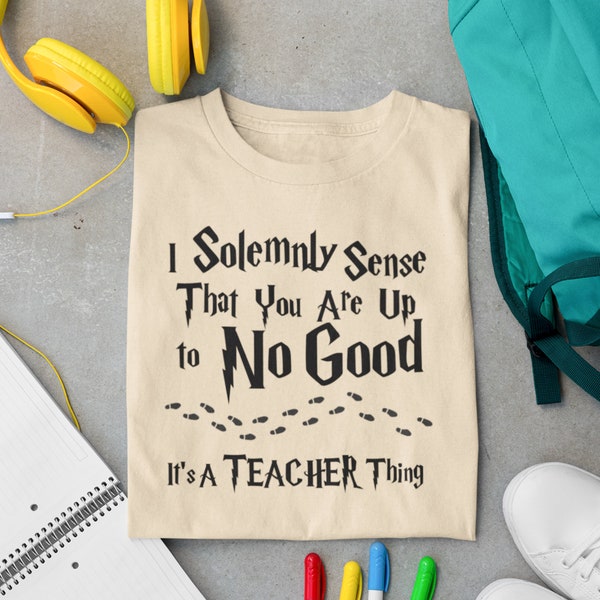 I Solemnly Sense You are Up to No Good, It's a Teacher Thing Short Sleeve Tee