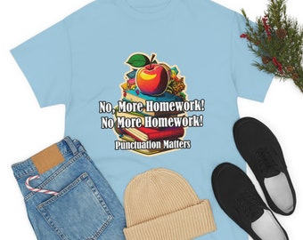 no more homework clipart Punctuation Matters Unisex Heavy Cotton Tee