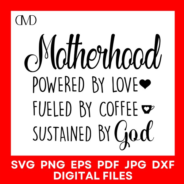 Motherhood Love Coffee, God Fueled Mom Life SVG Files For Cricut, Silhouette Cutting Machines, png eps jpg dxf pdf Digital Files