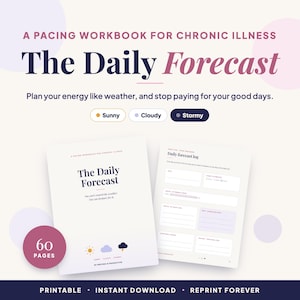 May include: A 60-page pacing workbook for chronic illness titled The Daily Forecast. The cover features weather icons for sunny, cloudy, and stormy days. The interior page shows a daily forecast log with sections for date, energy levels, and reflections.
