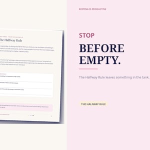May include: A page from a book titled The Halfway Rule with text about pacing skills and a practice section. Beside it, a light pink graphic features the text STOP BEFORE EMPTY in dark blue, with the phrase Resting is Productive above.