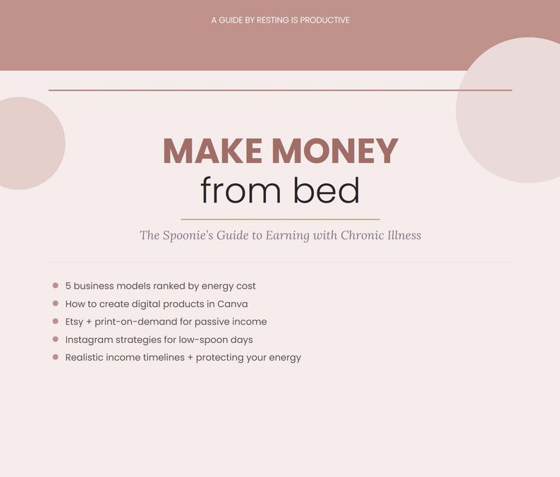 May include: A guide titled "Make Money from Bed" with a soft pink and white color scheme. The guide, subtitled "The Spoonie's Guide to Earning with Chronic Illness," lists topics like Etsy and print-on-demand for passive income.
