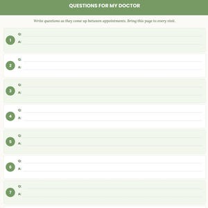May include: A medical tracking sheet with a green header reading QUESTIONS FOR MY DOCTOR and the instruction to write questions between appointments. The page features seven numbered rows, each with designated lines for a question and an answer.