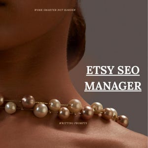 Op de afbeelding: Een close-up van iemands nek en schouder, versierd met een parelketting. De afbeelding bevat de tekst "Etsy SEO Manager", "Work Smarter Not Harder" en "Writing Prompts". De parels zijn een mix van wit en brons.