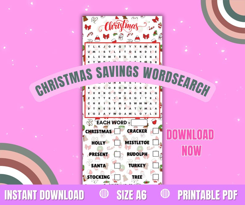 May include: A printable Christmas Savings word search puzzle with a pink background. The puzzle includes words like Christmas, Holly, and Santa. The text "Christmas Savings Wordsearch" is displayed across the image. The words "Instant Download", "Size A6", and "Printable PDF" are also visible.